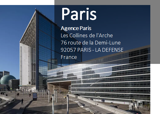 Contact Paris - Agence Paris - Les collines de l'Arche 76 Route de la Demi-Lune - 92057 PARIS - LA DEFENSE